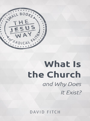 cover image of What Is the Church and Why Does It Exist?